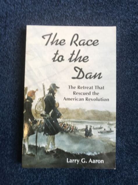 The Race To The Dan The Retreat That Rescued The American Revolution Larry Aaron Ebay