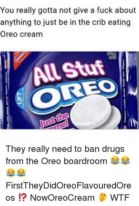 you really gotta not give a fuck about anything to just be in the crib eating oreo cream oreo