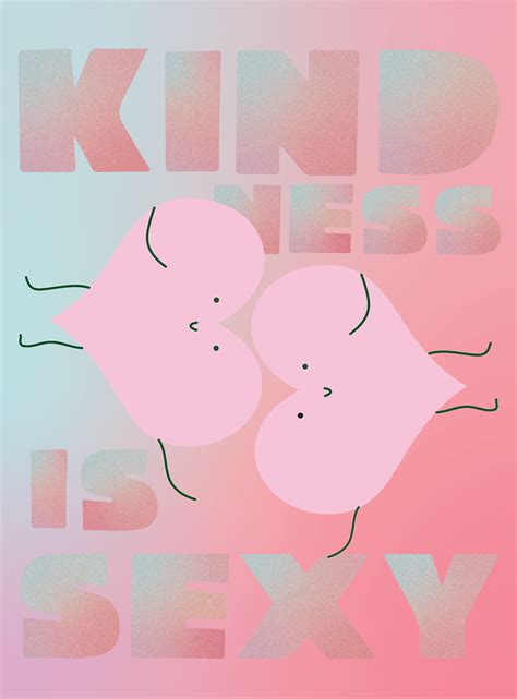 Kindness Is Sexy Posters Behance