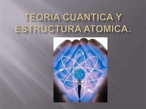 Teoria Cuantica Y Estructura Atomica