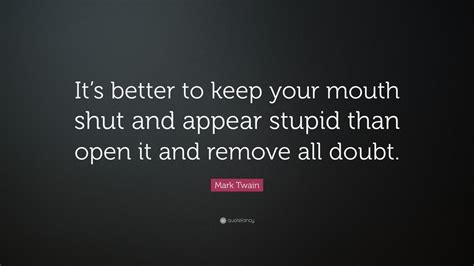 Mark Twain Quote Its Better To Keep Your Mouth Shut And Appear