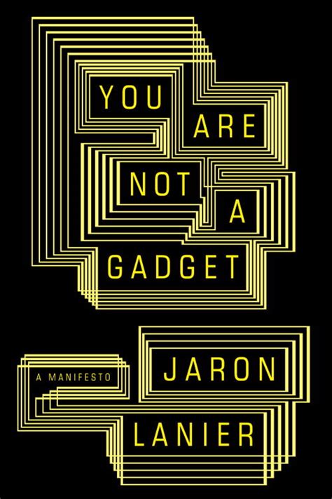 You Are Not A Gadget Ebook By Jaron Lanier 9780307593146 Rakuten