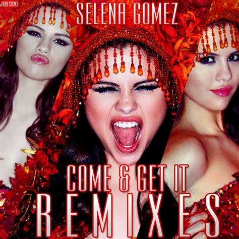 Selena Gomez Come And Get It The Remixes By Juaanr On Deviantart