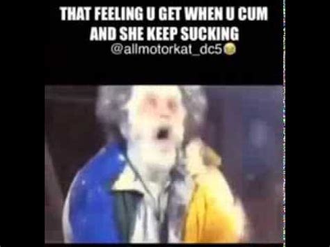 Vine That Feeling You Get When You Cum And She Keeps Sucking Feat
