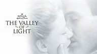 The Valley of Light - Hallmark Movies Now - Stream Feel Good Movies and ...
