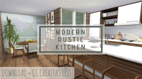 Welcome to my first full cc overview. Sims 4 - Modern Rustic Kitchen ***DOWNLOAD + CC Creators List + FULL TOUR*** - YouTube