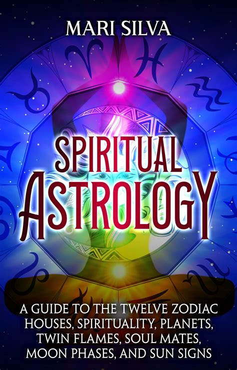 Spiritual Astrology: A Guide to the Twelve Zodiac Houses, Spirituality