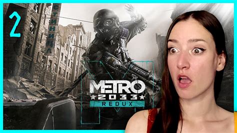 Part 2 Metro 2033 Redux 1st Playthrough Pc Youtube