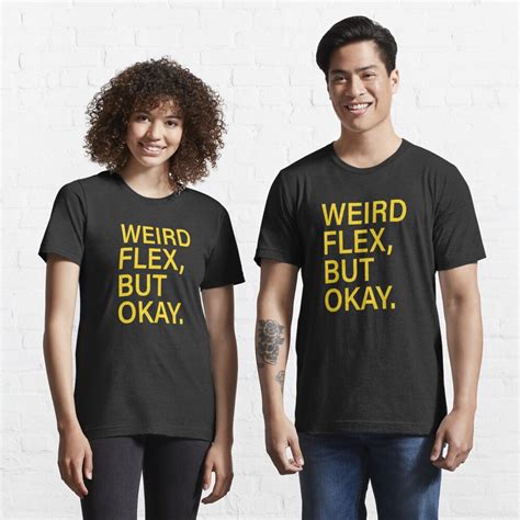 Weird Flex But Okay Sarcastic Meme T Shirt By Doggopupper Redbubble
