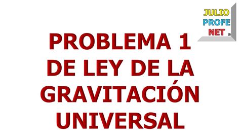 75 Problema 1 De Ley De La GravitaciÓn Universal Youtube