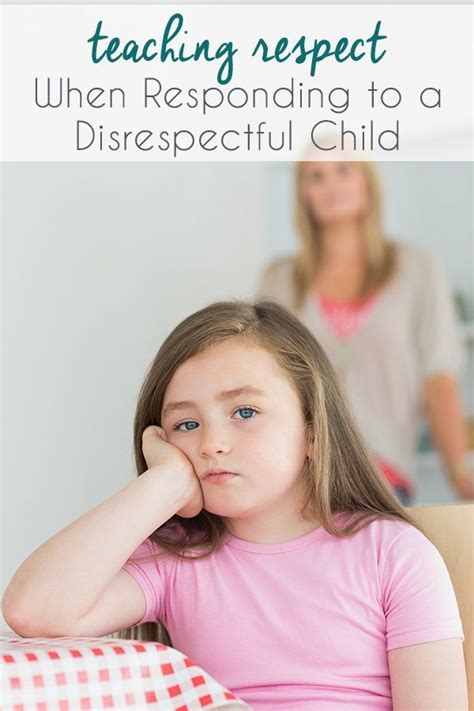 Teaching Respect In Response To A Disrespectful Child Disrespectful