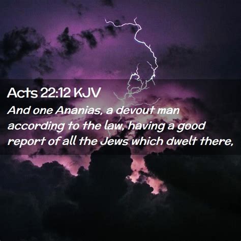 Acts 2212 Kjv And One Ananias A Devout Man According To The