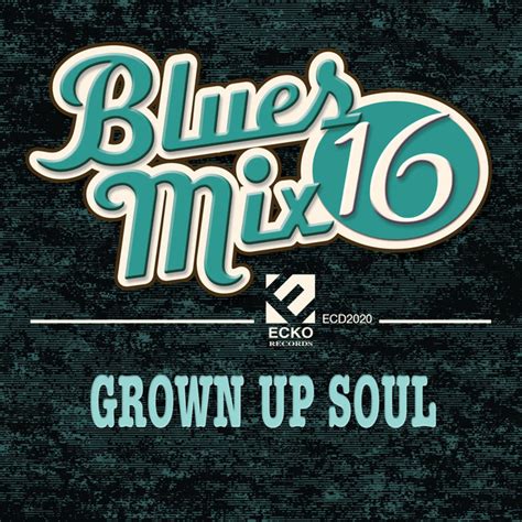 Blues Mix Vol 16 Grown Up Soul Compilation By Various Artists