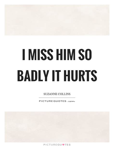 Miss Him Quotes Miss Him Sayings Miss Him Picture Quotes