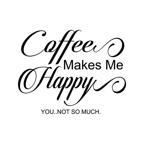 Freebiecoffee Makes Me Happy You Not So Muchswirly Free Svg Files