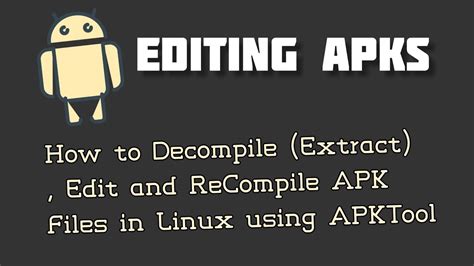 How To Decompile Compile Edit Android Apk Files With Apktool In Linux