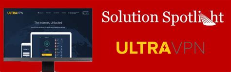 Ultravpn Solution Spotlight Key Features How To Install And Set Up