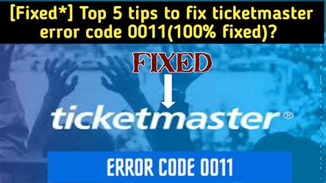 Fixed Top 5 Tips To Fix Ticketmaster Error Code 0011100 Fixed