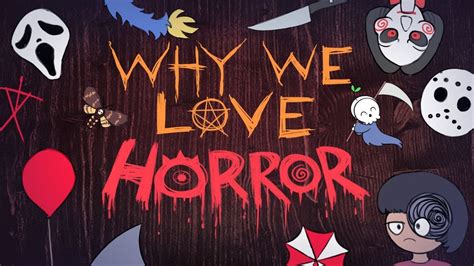 The Psychology Behind Why We Love Horror Youtube