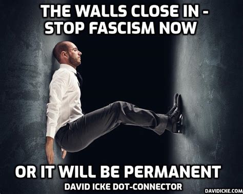 The Walls Close In Stop Fascism Now Or It Will Be Permanent David