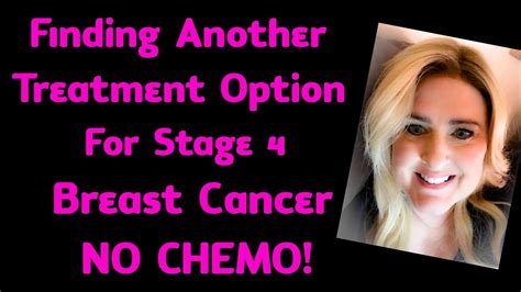 Finding Another Treatment Option For Stage 4 Breast Cancer No Chemo