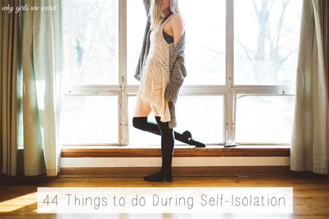 44 Things To Do During Self Isolation Why Girls Are Weird