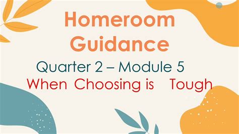 Homeroom Guidance Quarter Module When Choosing Is Tough Youtube