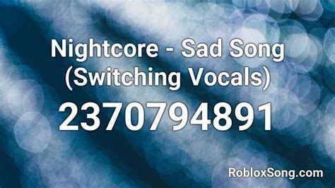 Nightcore Sad Song Switching Vocals Roblox Id Roblox Music Codes