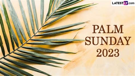 Palm Sunday 2023 Date Know Traditions Meaning History And