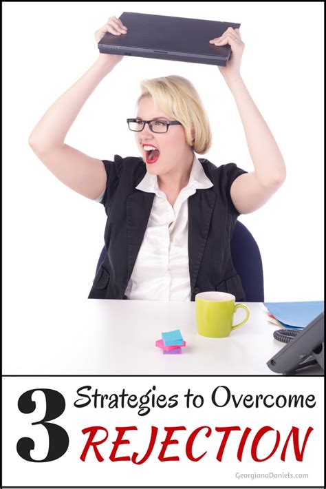 3 Strategies To Overcome Rejection Georgiana Daniels