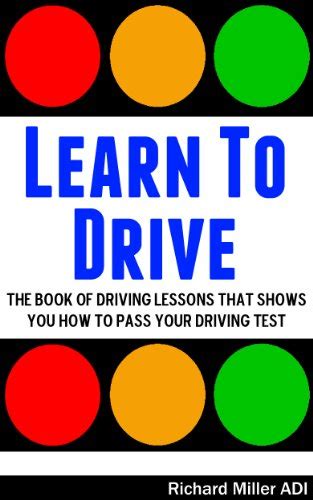 Learn To Drive The Book Of Driving Lessons That Shows You How To Pass