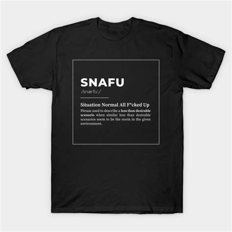 Snafu Situation Normal All F Cked Up White Urban Dictionary T Shirt Teepublic