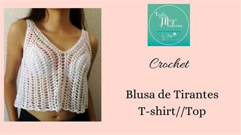 Blusa De Tirantes Tejida A Crochet T Shirt Top Youtube