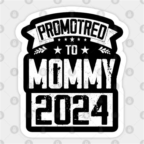 New Mom Soon To Be Mommy Est 2024 Mom Promoted To Mommy Promoted To Mommy 2024 Sticker