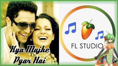 Kya Mujhe Pyar Hai Instrumental Fl Studio 12 Songs Development
