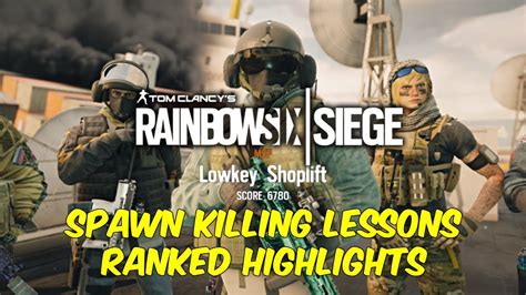 Rainbow Six Siege Spawn Killing Lessons Ranked Highlights YouTube