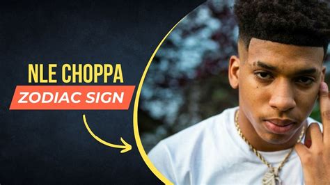 What Is Nle Choppa Zodiac Sign Astro Join