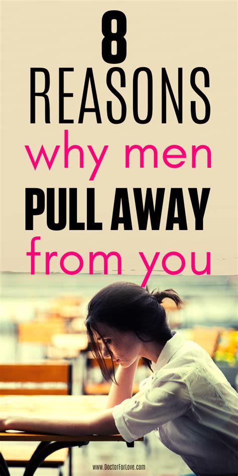 8 obvious reasons why men pull away from you why men pull away best relationship advice