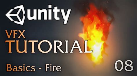 Unity Vfx Tutorials 08 Basics Fire Youtube