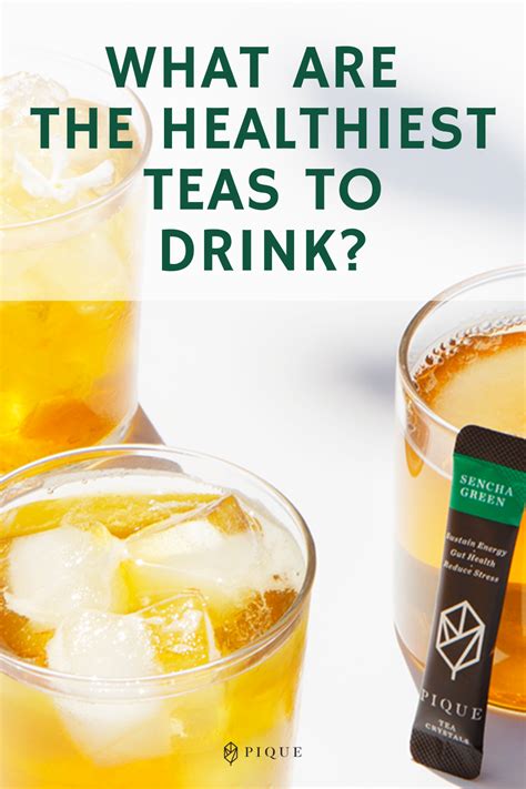 What Are The Healthiest Teas To Drink Pique Healthy Teas Healthy