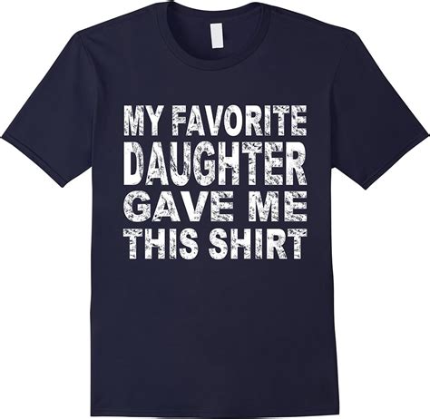 My Favorite Daughter Gave Me This Shirt T Shirt Ls Shirt 373692871 Zelitnovelty