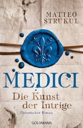 Ich habe die eigentliche handlung gefunden, insbesondere die drehungen, sowie die charaktere. Die Kunst der Intrige / Medici Bd.2 | Historischer roman ...