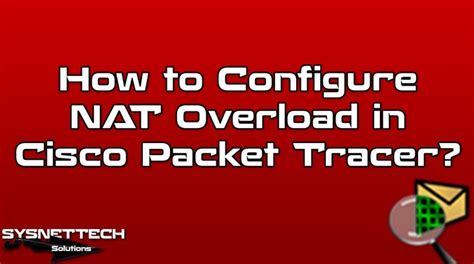 Cisco Router Nat Overload Pat Configuration In Cisco Packet Tracer Sysnettech Solutions