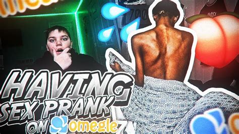 Having Sex Prank On Omegle 😳💦 Gone Wrong Youtube