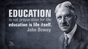 John Dewey on Education Being Life Itself | John dewey quotes, John ...