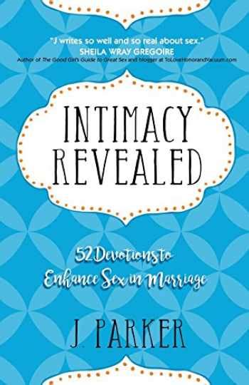 Sell Buy Or Rent Intimacy Revealed 52 Devotions To Enhance Sex In