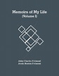 Memoirs Of My Life (Volume I) by John Charles Frémont, Jessie Benton ...