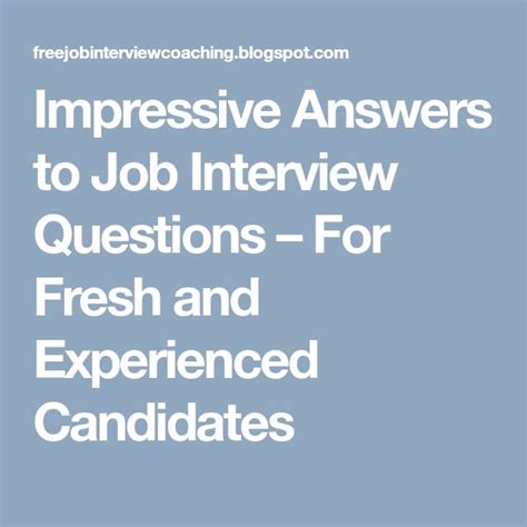 So it is highly likely that you will also have to face these questions at the time of your interview. Impressive Answers to Job Interview Questions - For Fresh ...