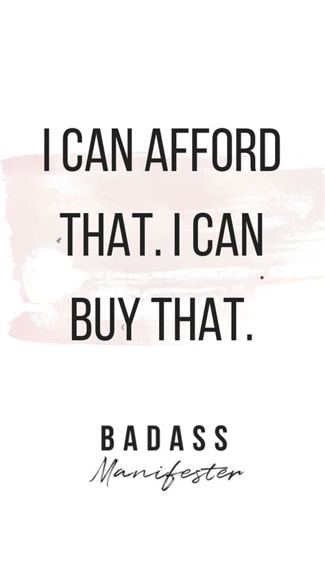 instead of saying i can t afford that say i can afford that or how can i afford t… positive
