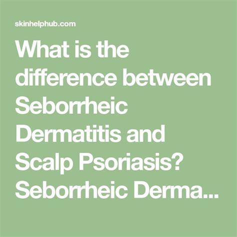 What Is The Difference Between Seborrheic Dermatitis And Scalp